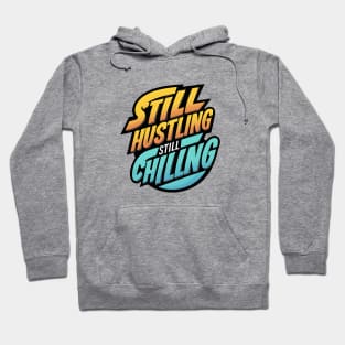 Still Hustling Still Chilling Hoodie